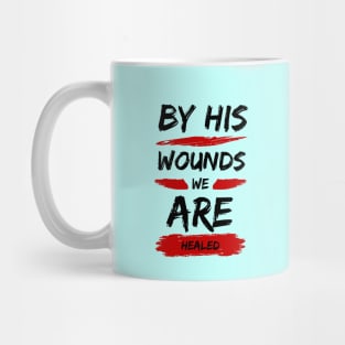 By His Wounds We Are Healed | Christian Typography Mug